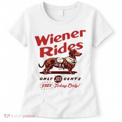 Dachshund Wiener Rides Only 25 Cents Free Today Only Women's T-Shirt