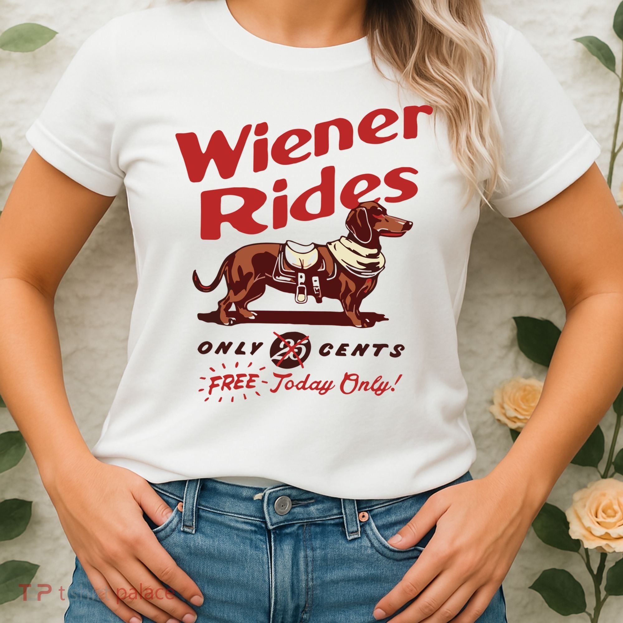 Dachshund Wiener Rides Only 25 Cents Free Today Only Women's T-Shirt
