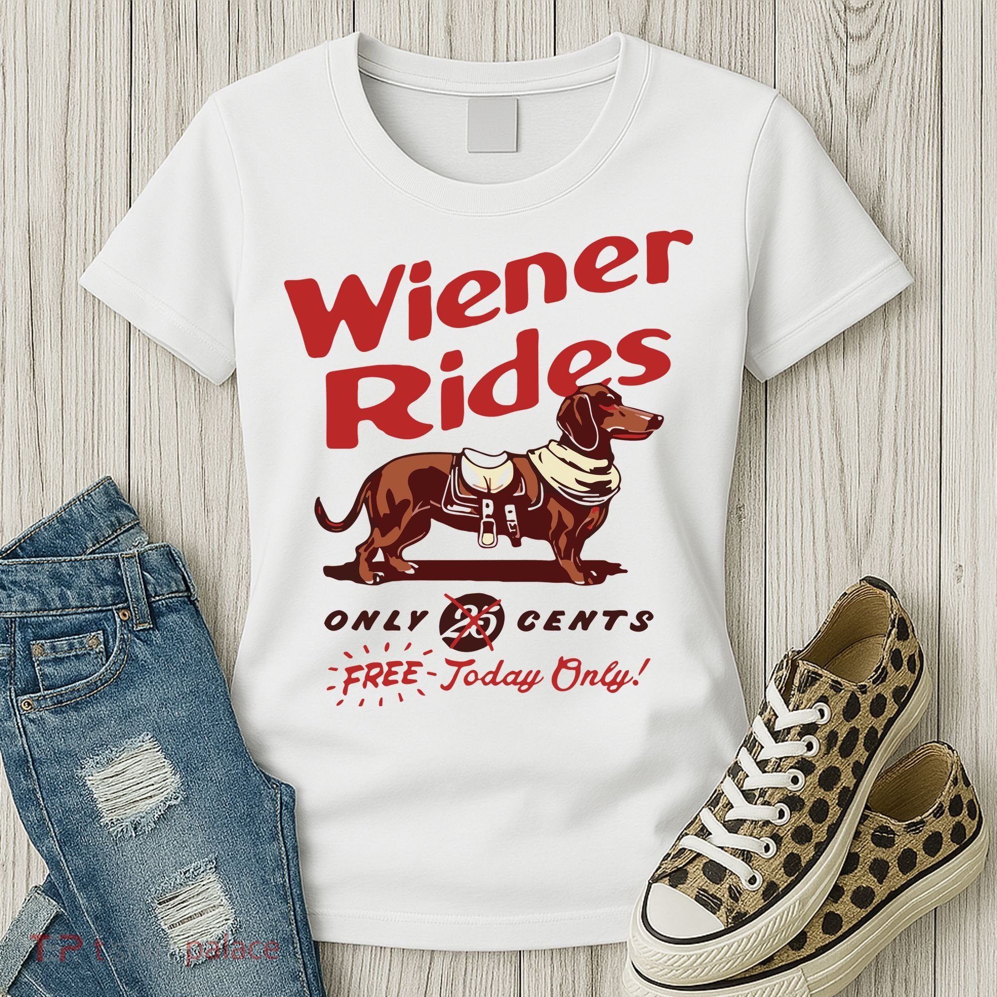 Dachshund Wiener Rides Only 25 Cents Free Today Only Women's T-Shirt