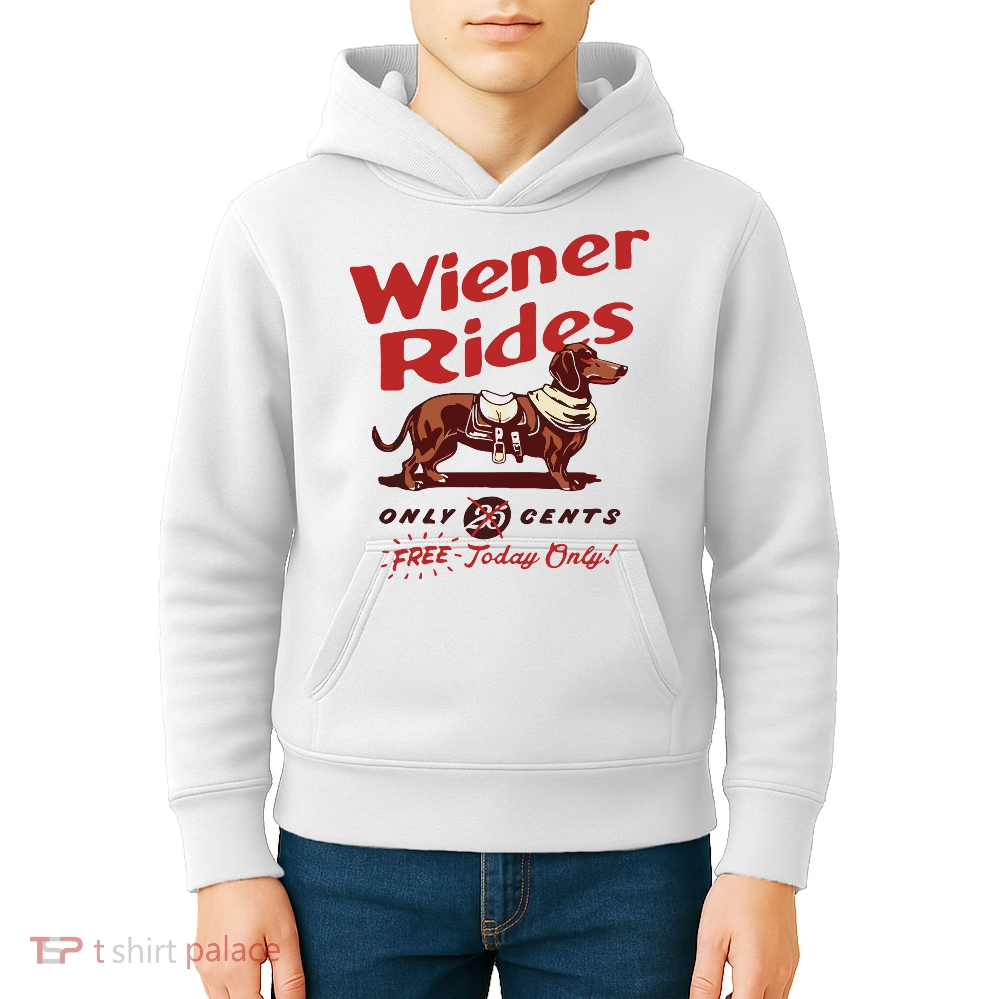 Dachshund Wiener Rides Only 25 Cents Free Today Only Kids Hoodie