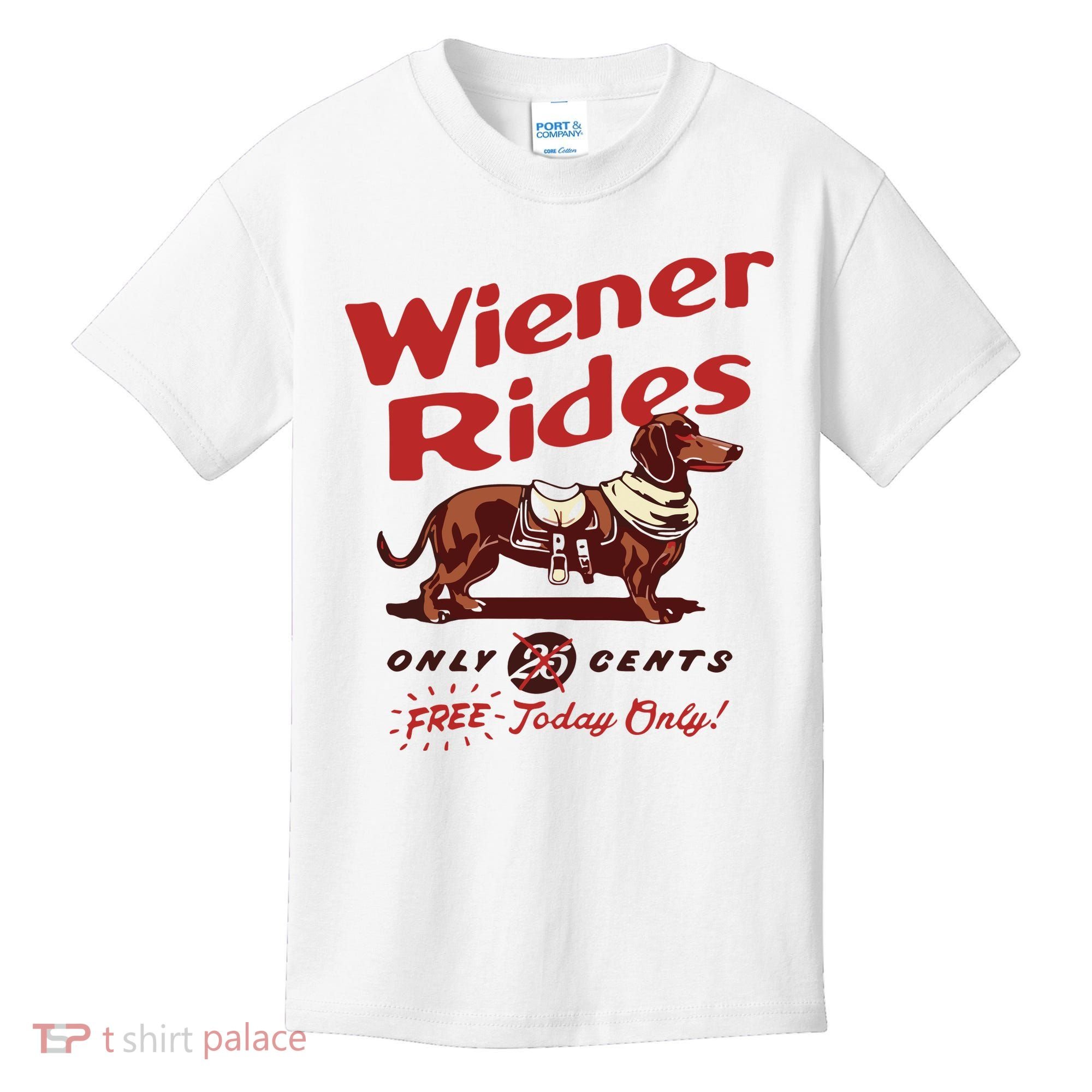 Dachshund Wiener Rides Only 25 Cents Free Today Only Kids T-Shirt