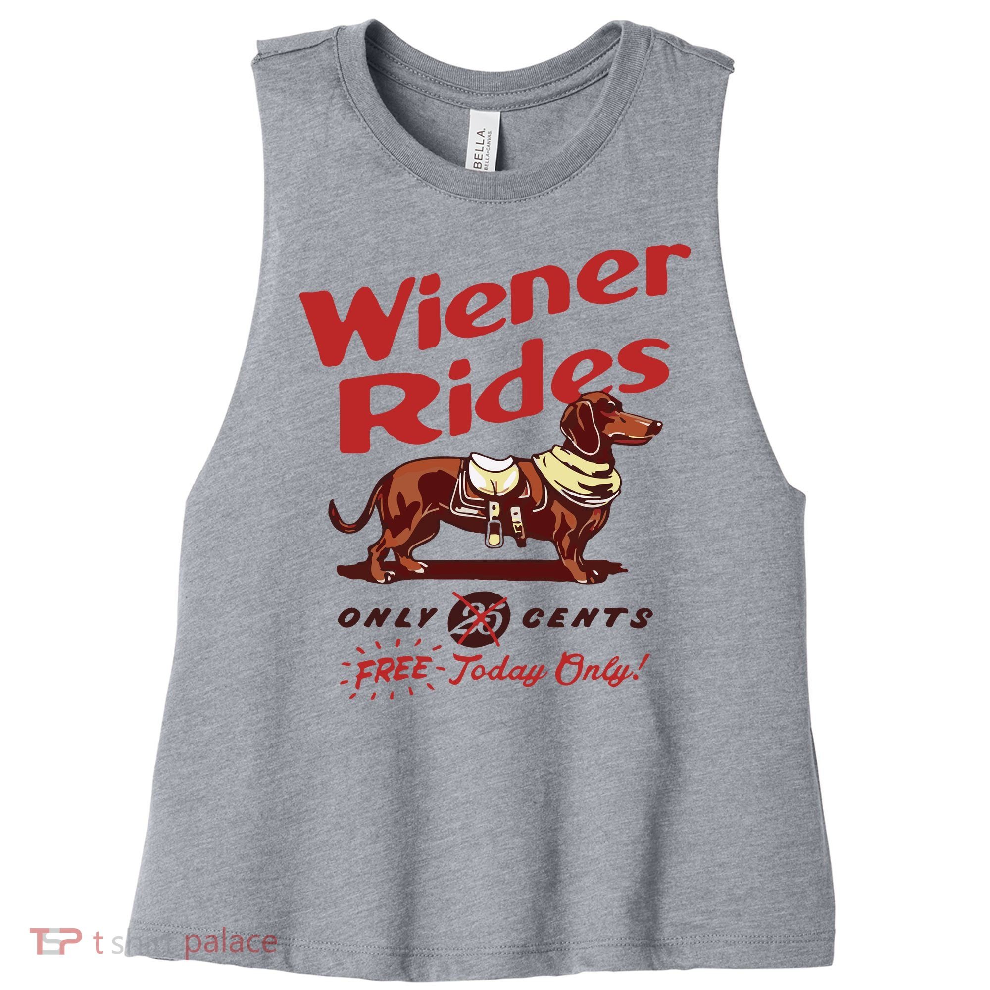 Dachshund Wiener Rides Only 25 Cents Free Today Only Women's Racerback Cropped Tank