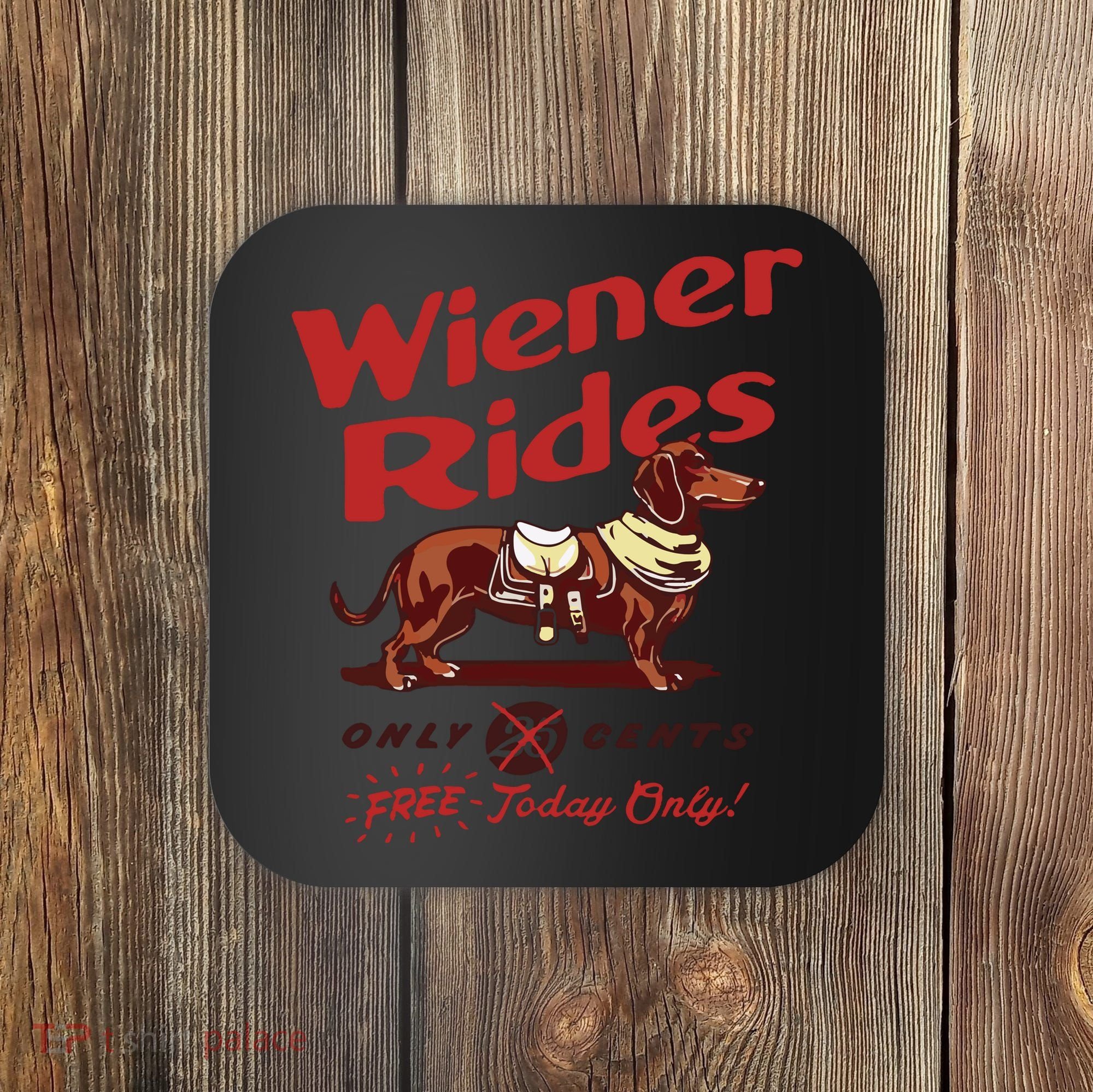 Dachshund Wiener Rides Only 25 Cents Free Today Only Coaster
