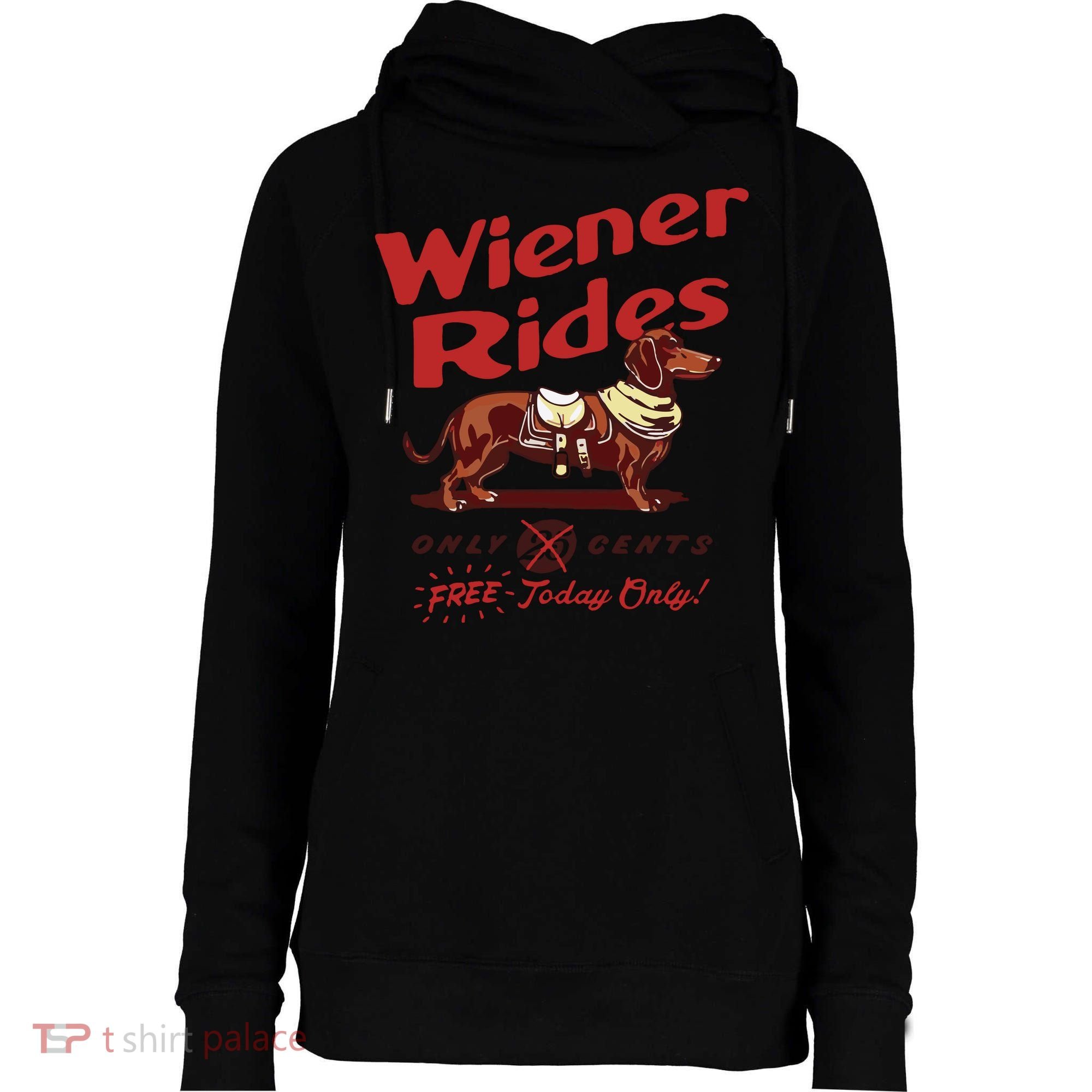 Dachshund Wiener Rides Only 25 Cents Free Today Only Womens Funnel Neck Pullover Hood