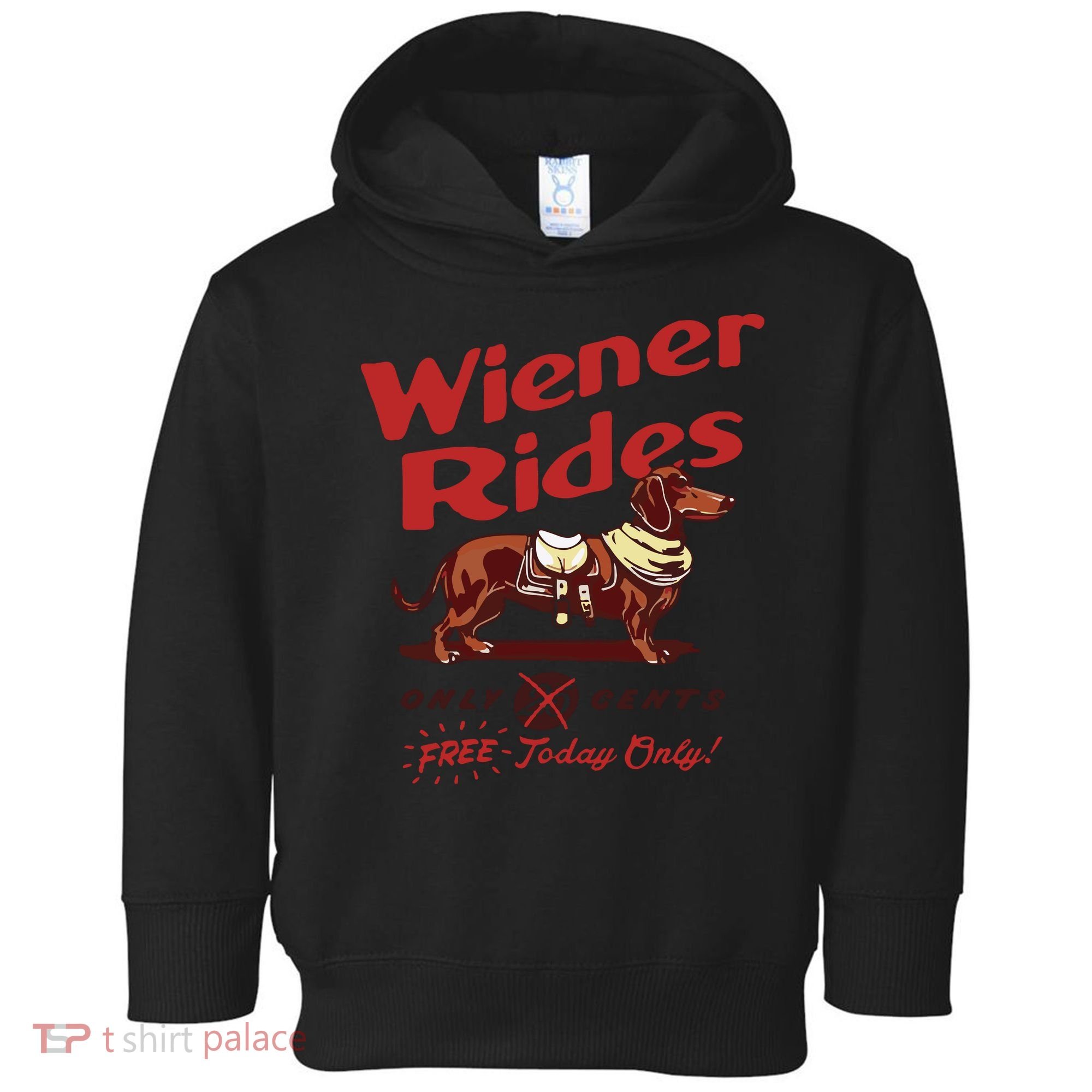 Dachshund Wiener Rides Only 25 Cents Free Today Only Toddler Hoodie