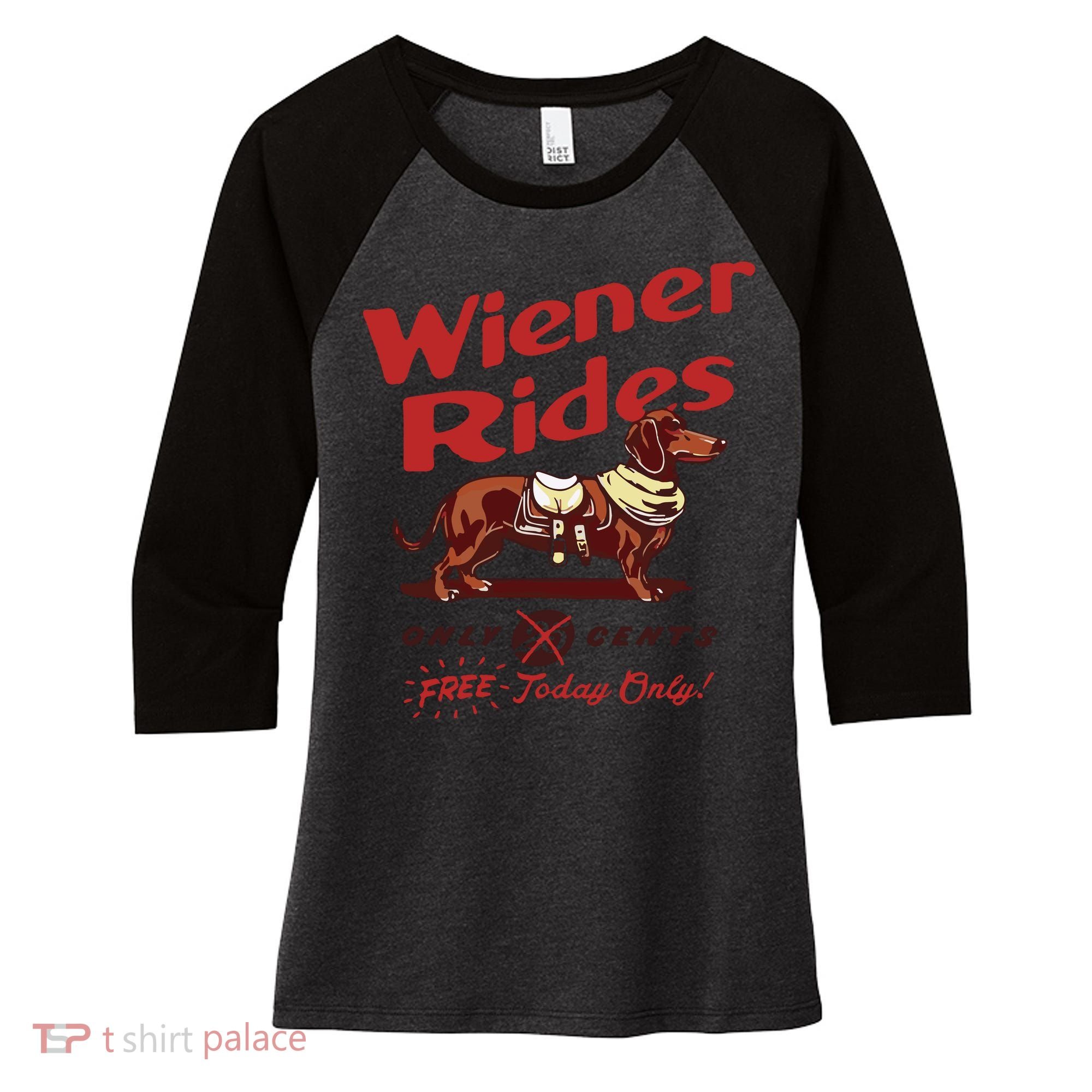 Dachshund Wiener Rides Only 25 Cents Free Today Only Women's Tri-Blend 3/4-Sleeve Raglan Shirt