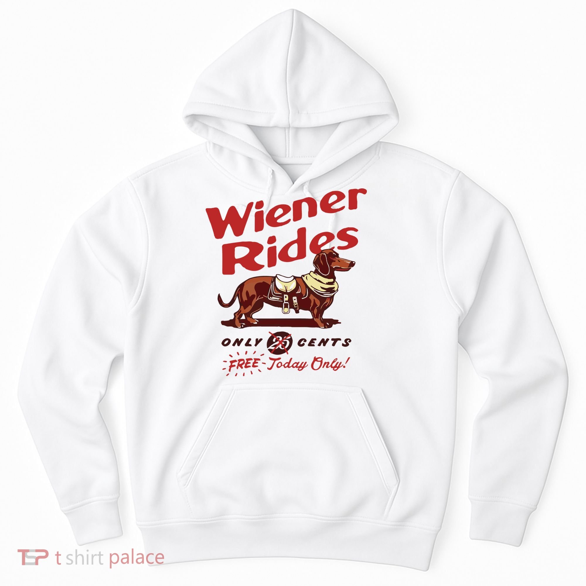 Dachshund Wiener Rides Only 25 Cents Free Today Only Hoodie