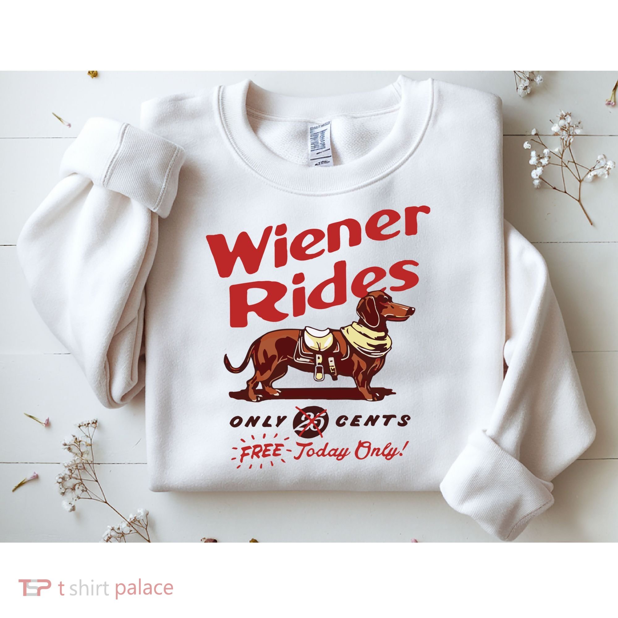 Dachshund Wiener Rides Only 25 Cents Free Today Only Sweatshirt