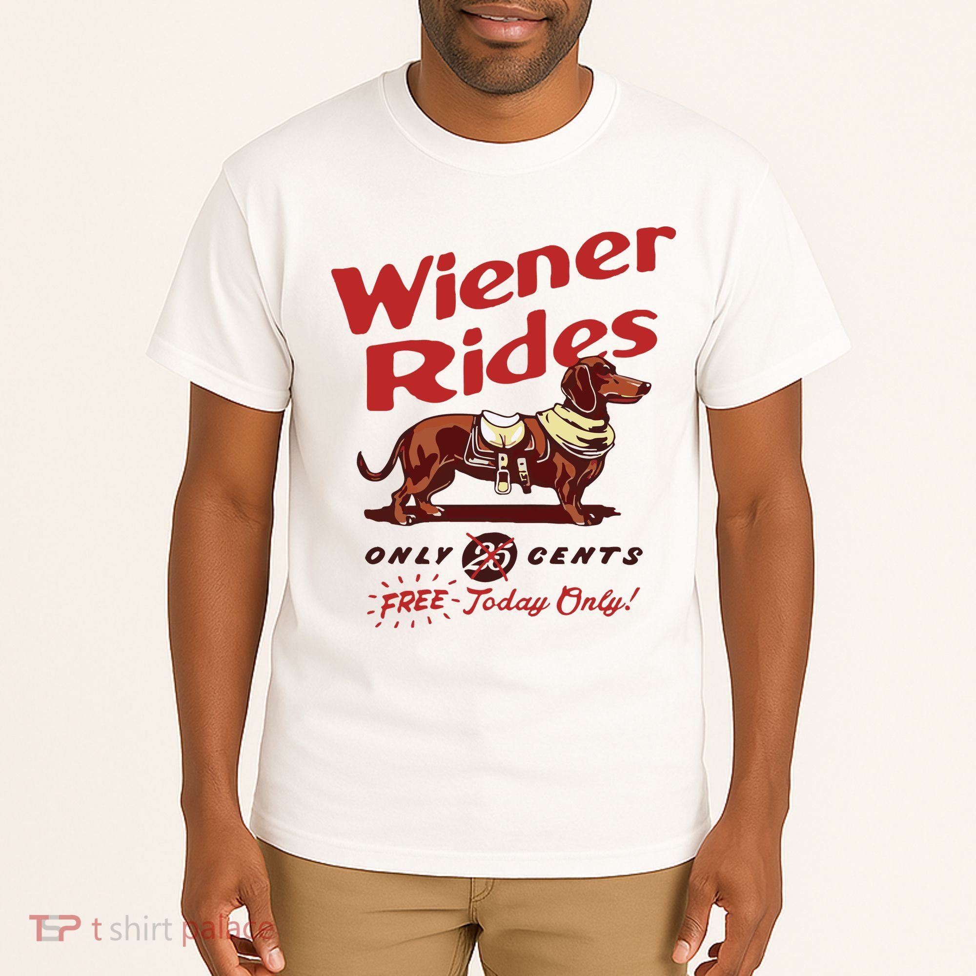 Dachshund Wiener Rides Only 25 Cents Free Today Only Tall T-Shirt