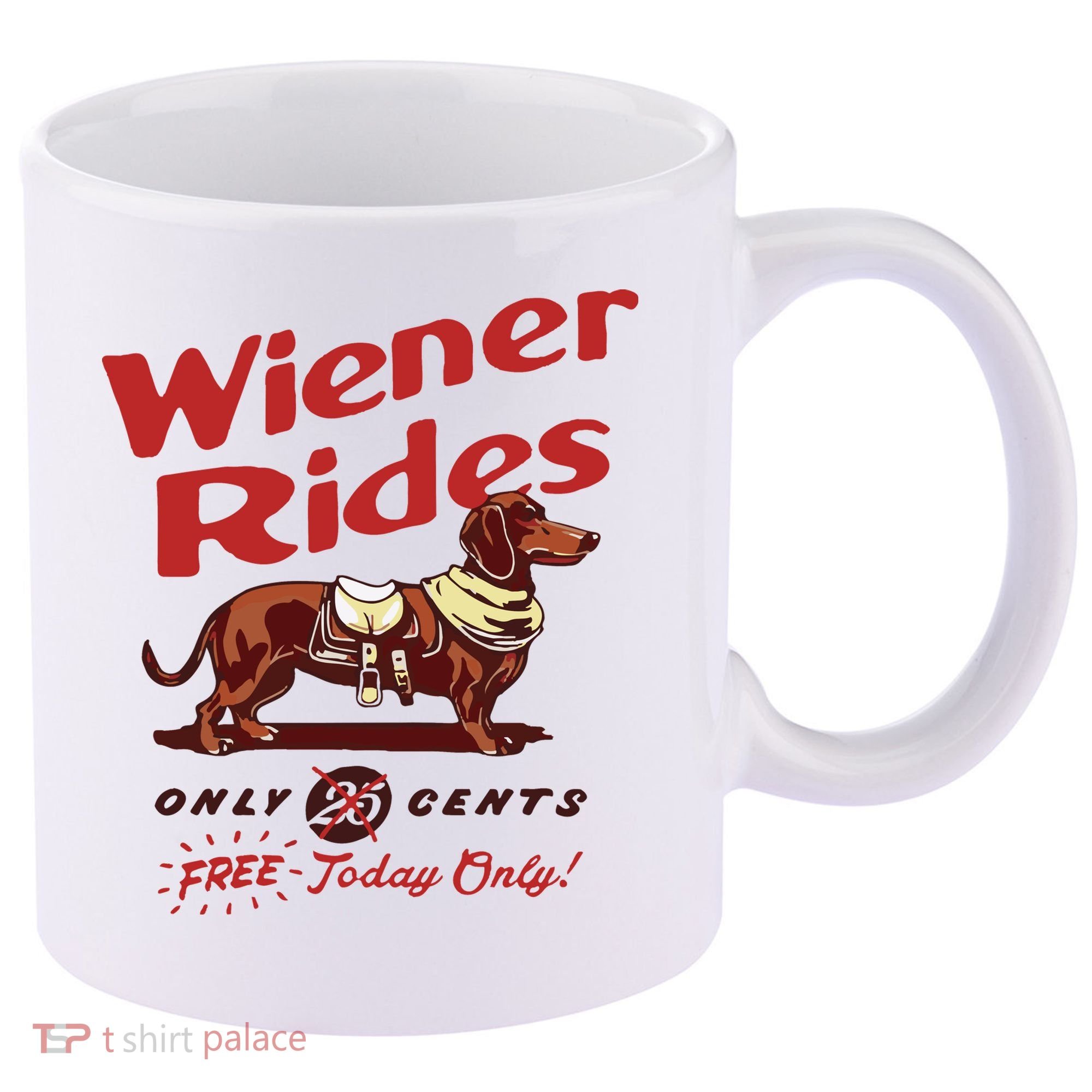 Dachshund Wiener Rides Only 25 Cents Free Today Only 11oz C Handle Ceramic Mug