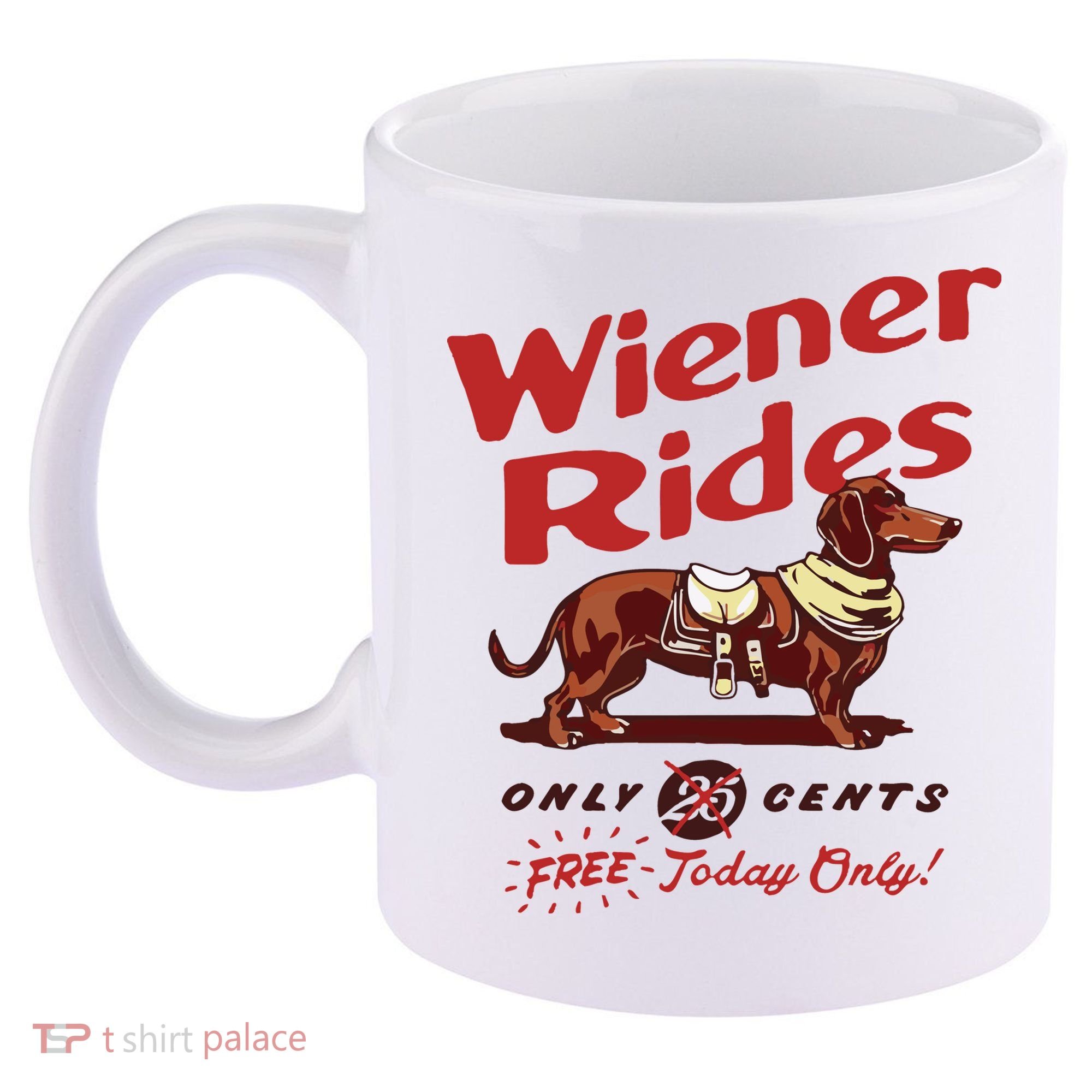 Dachshund Wiener Rides Only 25 Cents Free Today Only 11oz C Handle Ceramic Mug
