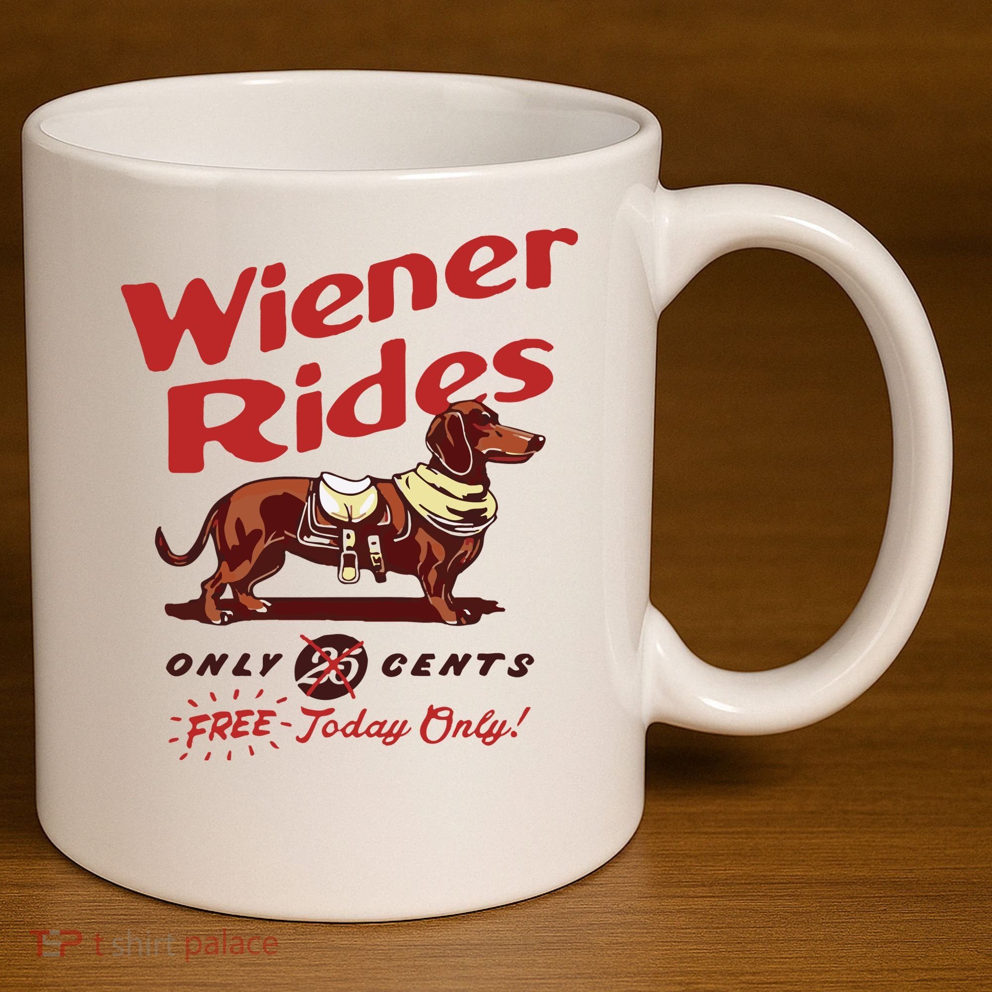 Dachshund Wiener Rides Only 25 Cents Free Today Only 11oz C Handle Ceramic Mug