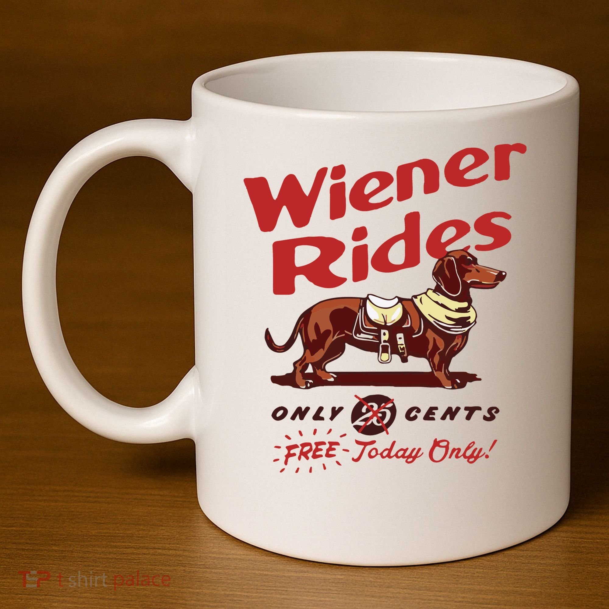Dachshund Wiener Rides Only 25 Cents Free Today Only 11oz C Handle Ceramic Mug