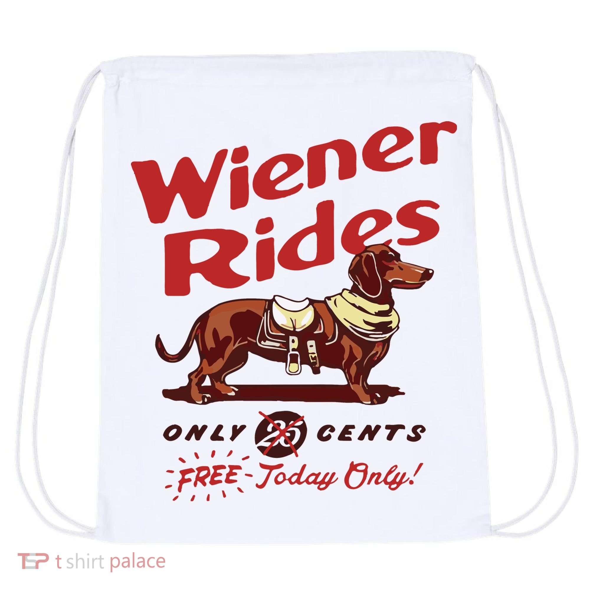 Dachshund Wiener Rides Only 25 Cents Free Today Only Drawstring Bag
