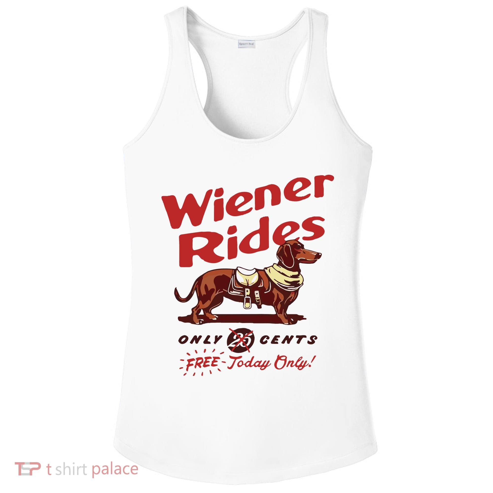 Dachshund Wiener Rides Only 25 Cents Free Today Only Ladies PosiCharge Competitor Racerback Tank