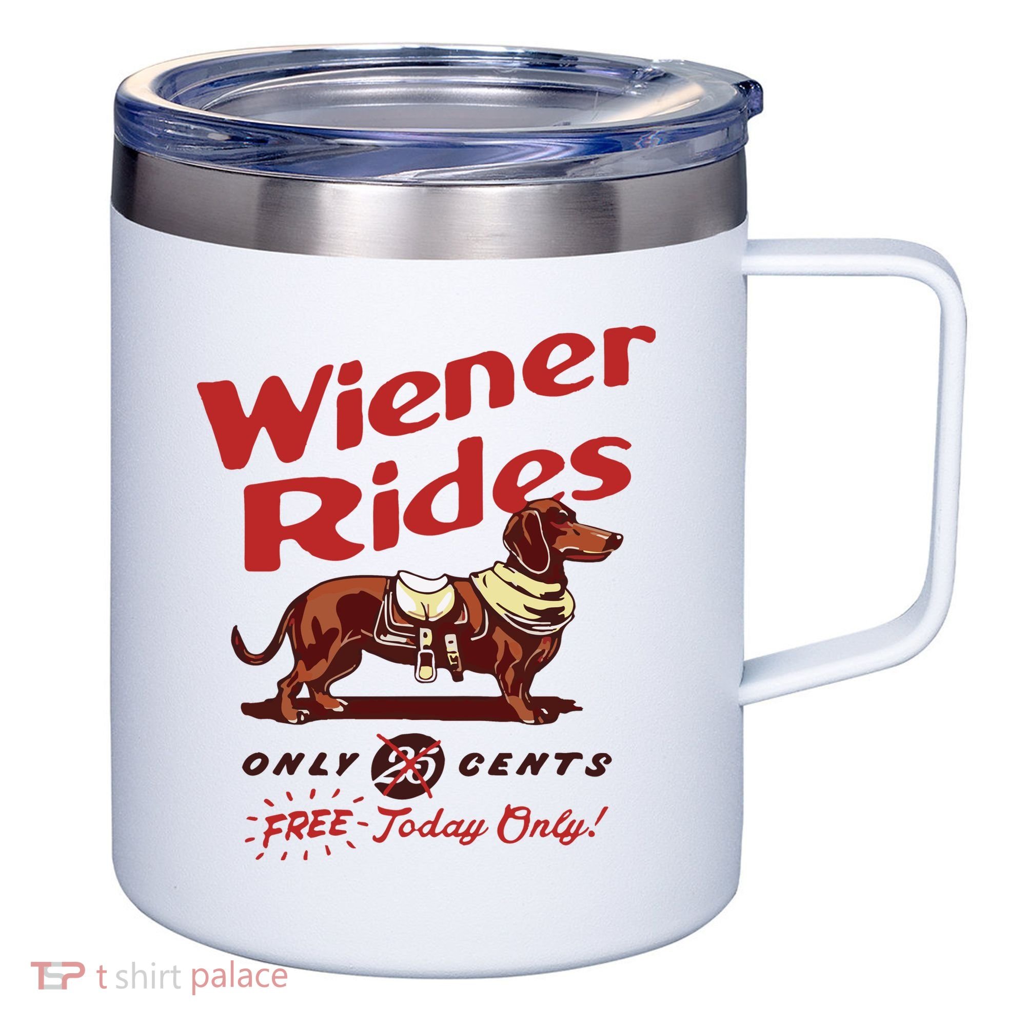 Dachshund Wiener Rides Only 25 Cents Free Today Only 12oz Stainless Steel Coffee Mug
