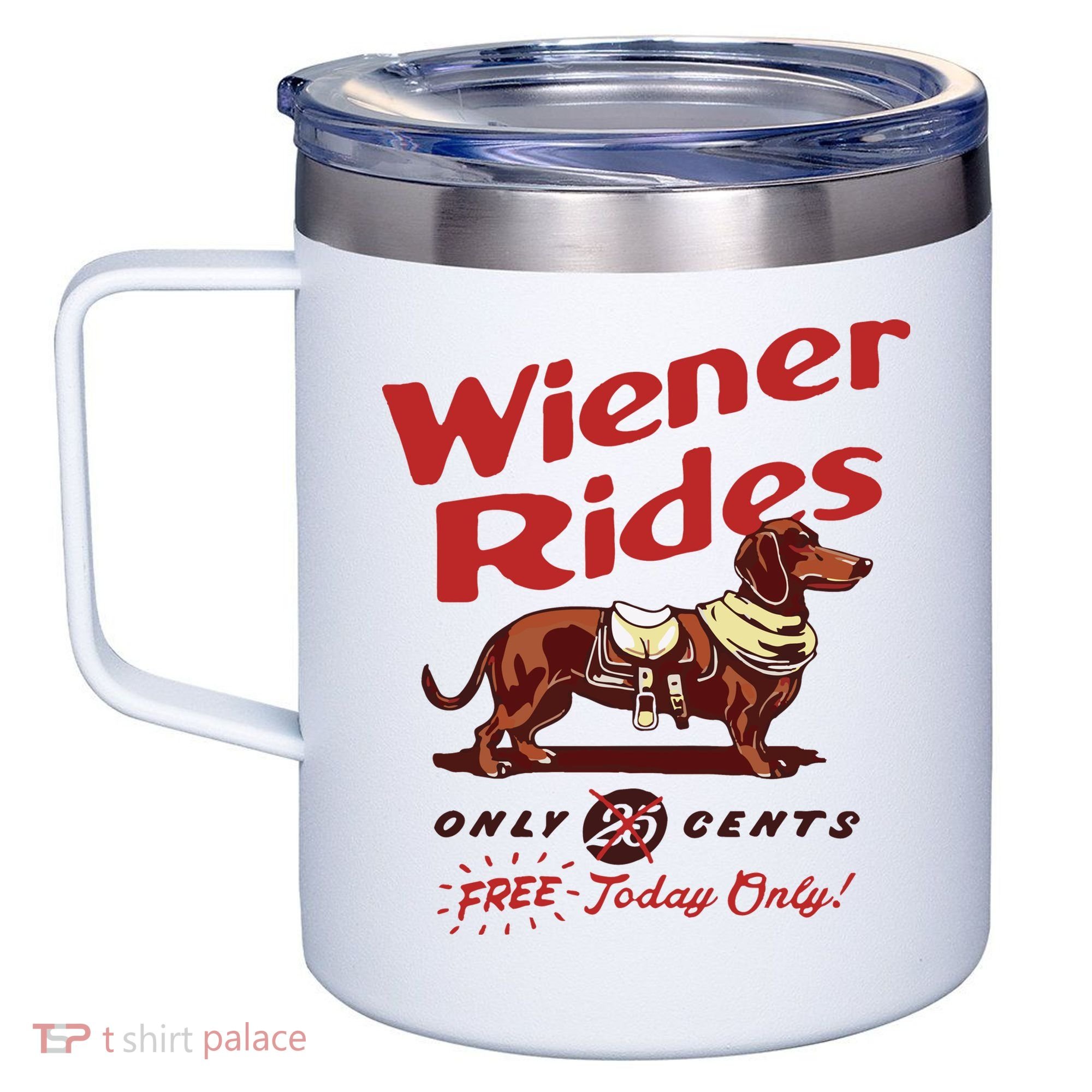 Dachshund Wiener Rides Only 25 Cents Free Today Only 12oz Stainless Steel Coffee Mug