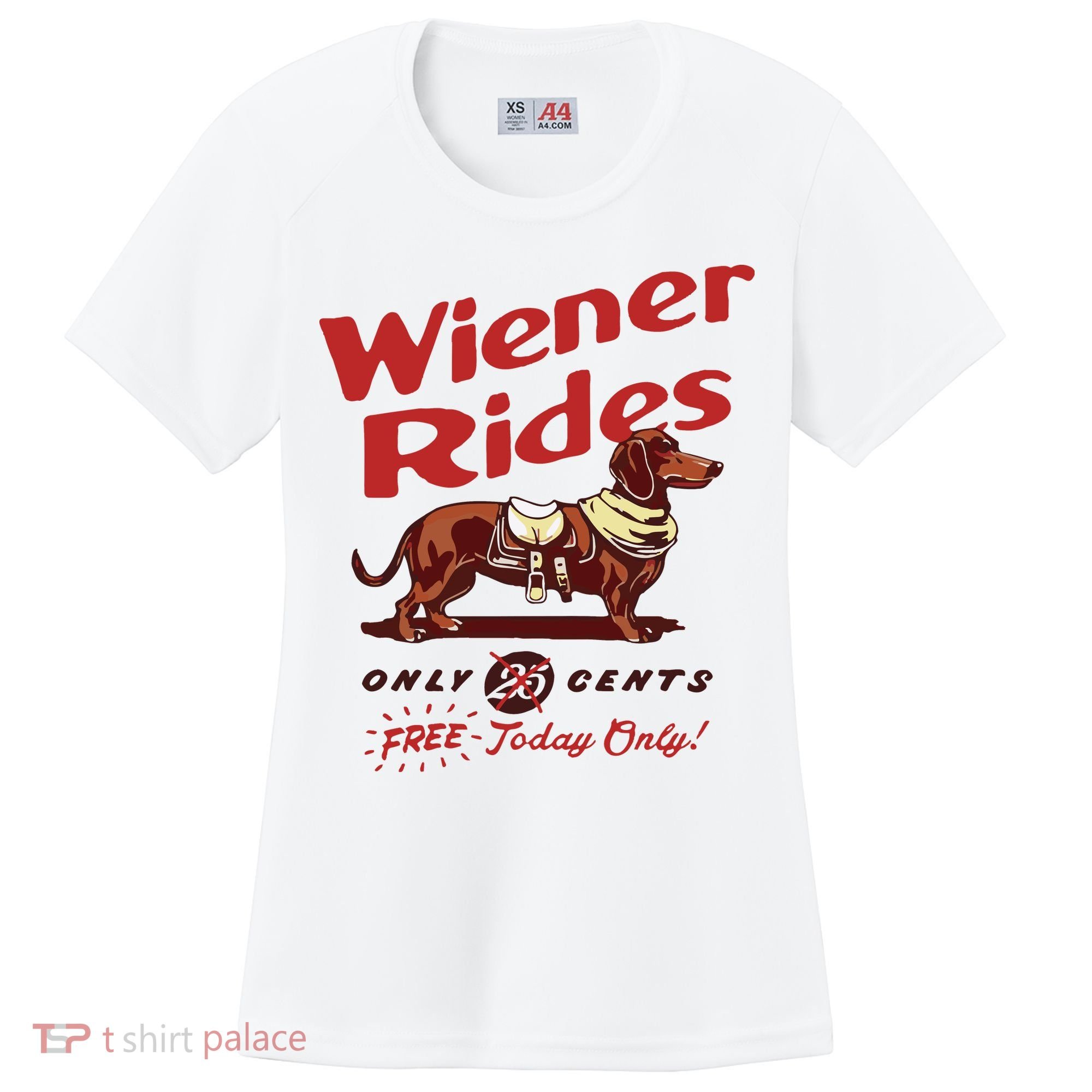 Dachshund Wiener Rides Only 25 Cents Free Today Only Women's Cooling Performance Crew T-Shirt