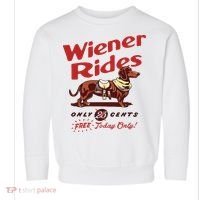 Dachshund Wiener Rides Only 25 Cents Free Today Only Toddler Sweatshirt thumb 0