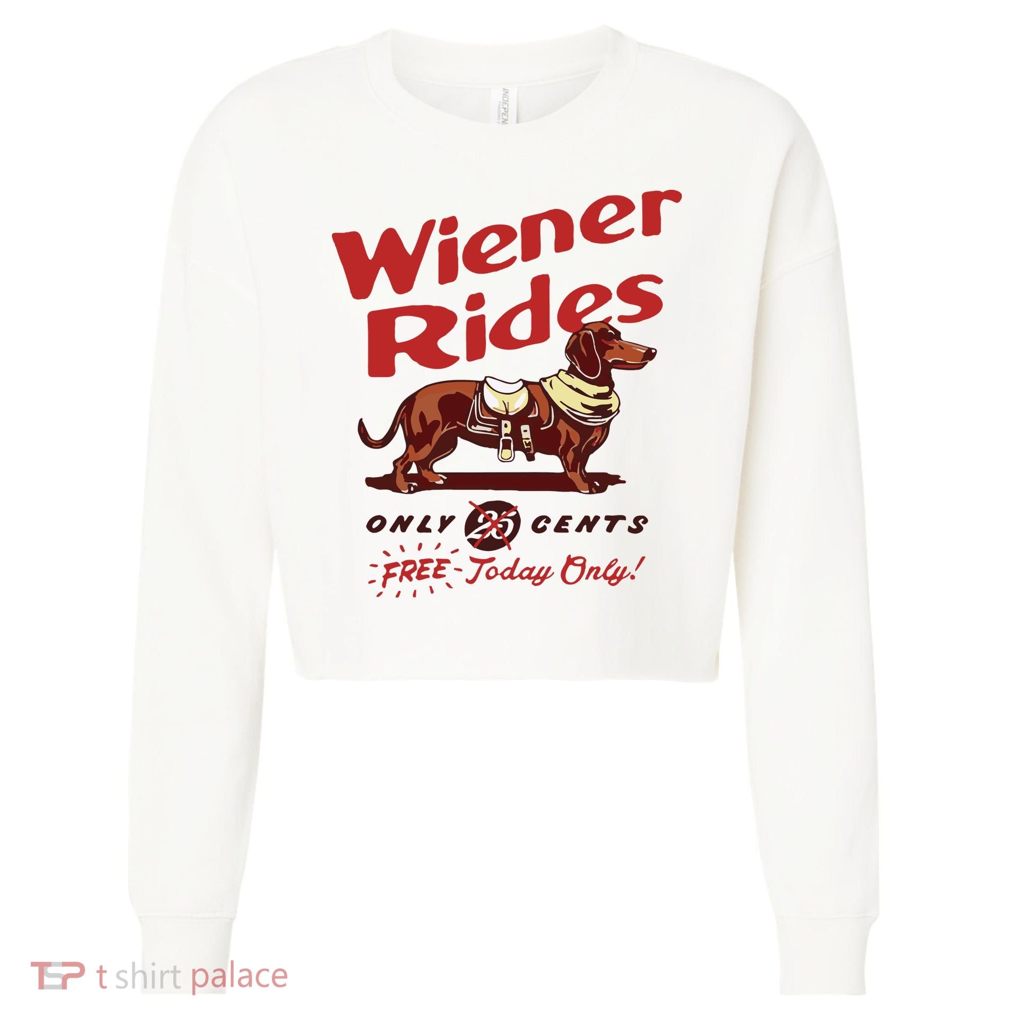 Dachshund Wiener Rides Only 25 Cents Free Today Only Cropped Pullover Crew
