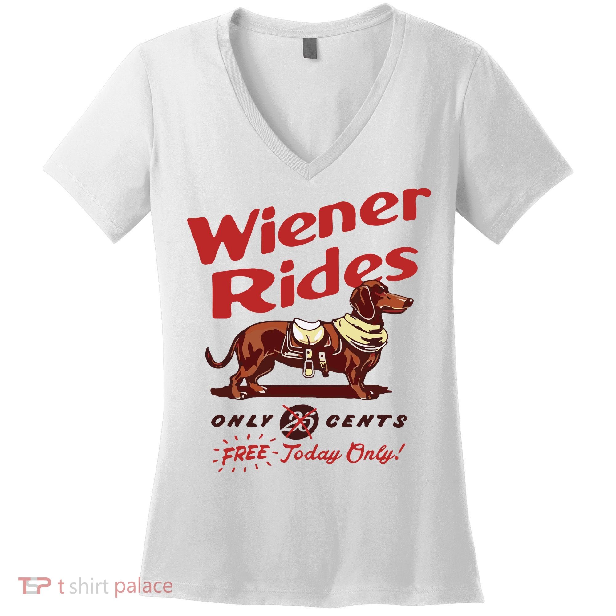 Dachshund Wiener Rides Only 25 Cents Free Today Only Women's V-Neck T-Shirt