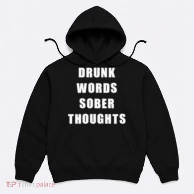 Drunk Words Sober Thoughts Hoodie