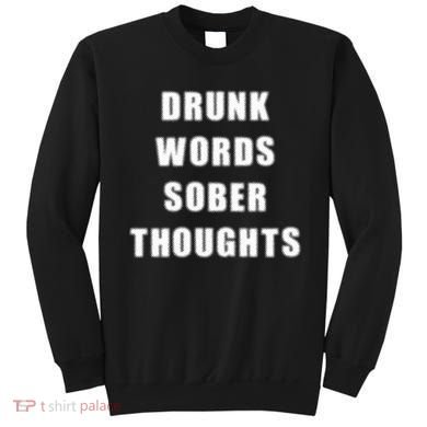 Drunk Words Sober Thoughts Sweatshirt
