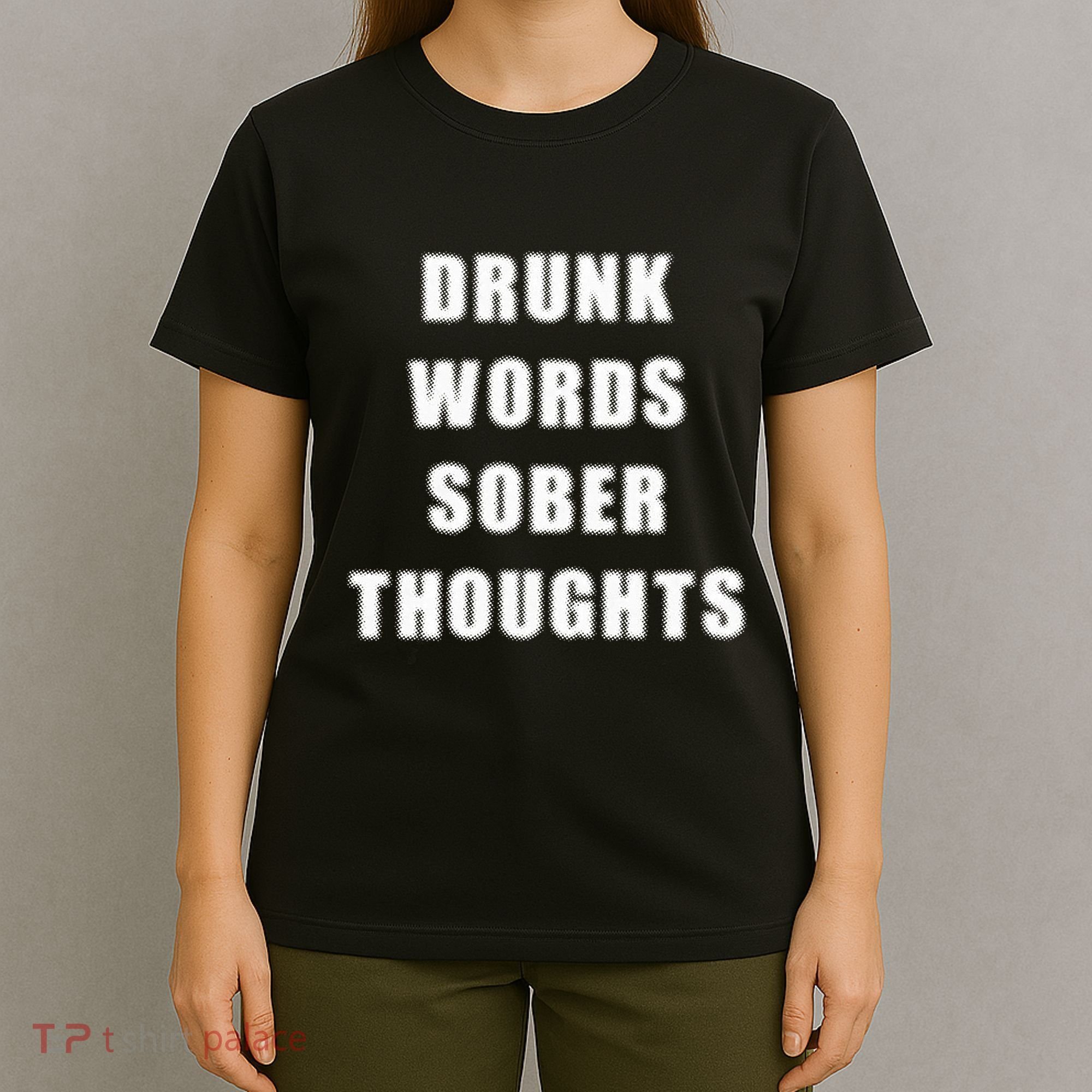 Drunk Words Sober Thoughts T-Shirt
