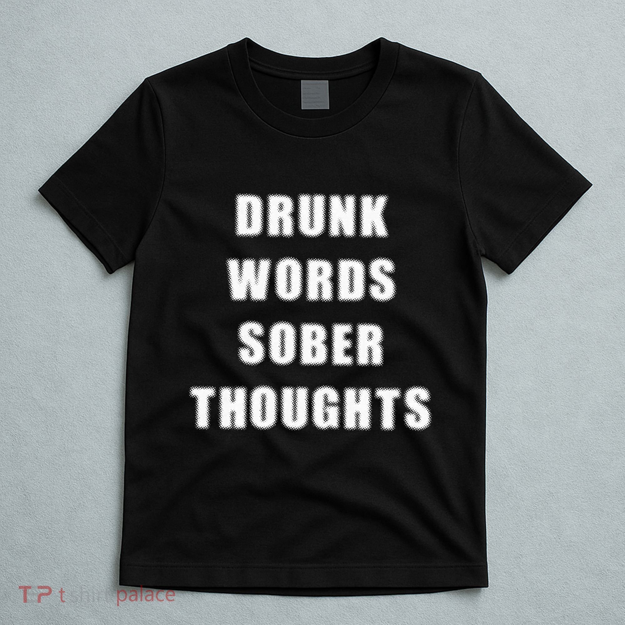 Drunk Words Sober Thoughts T-Shirt