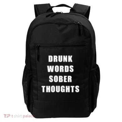 Drunk Words Sober Thoughts Backpack