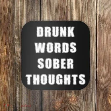 Drunk Words Sober Thoughts Coaster