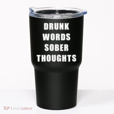 Drunk Words Sober Thoughts Tumbler