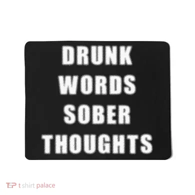 Drunk Words Sober Thoughts Mousepad