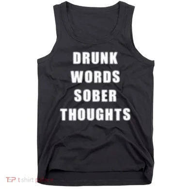 Drunk Words Sober Thoughts Tank Top