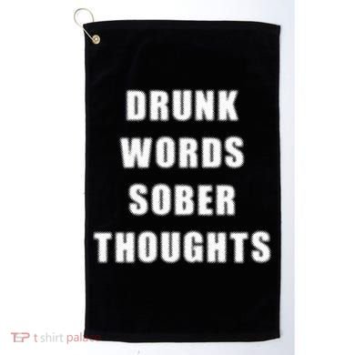 Drunk Words Sober Thoughts Golf Towel
