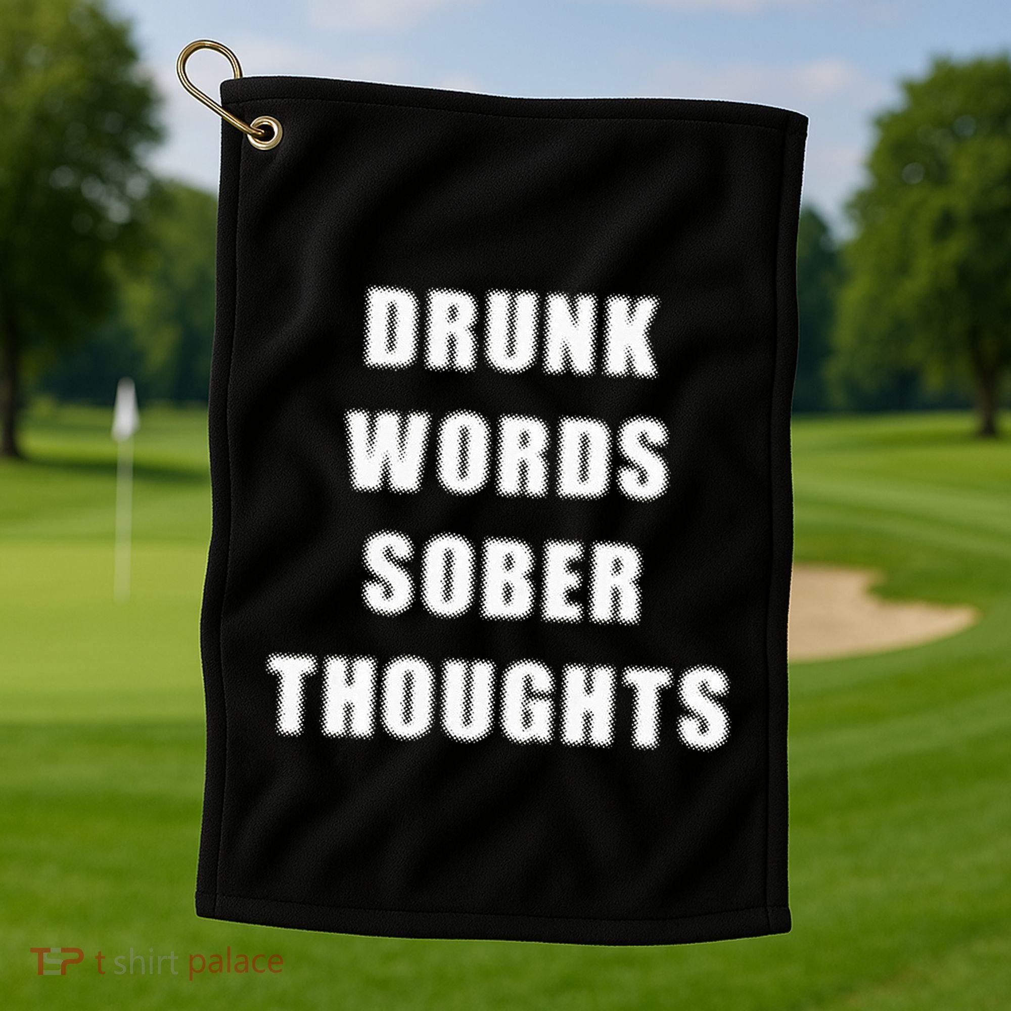 Drunk Words Sober Thoughts Golf Towel