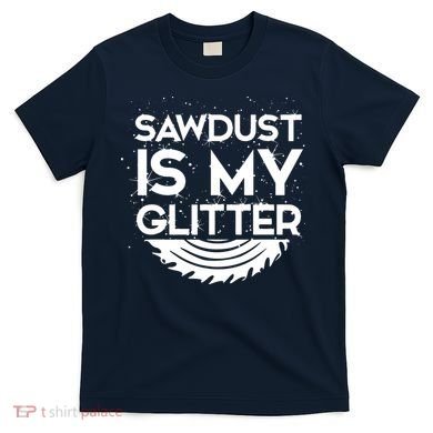 DIY Woodworking Sawdust Design Girl With Tools Gift T-Shirt