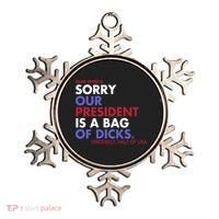Dear World Sorry Our President Is A Bag Of Dicks Ornament thumb 0