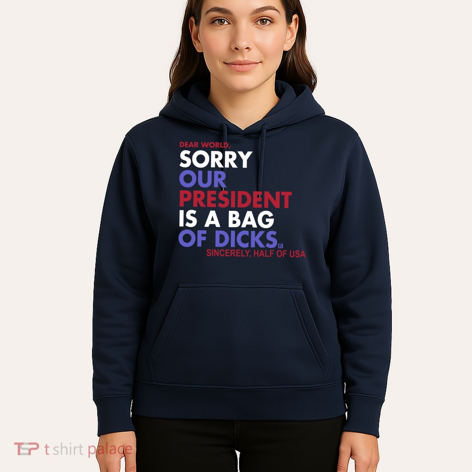Dear World Sorry Our President Is A Bag Of Dicks Hoodie