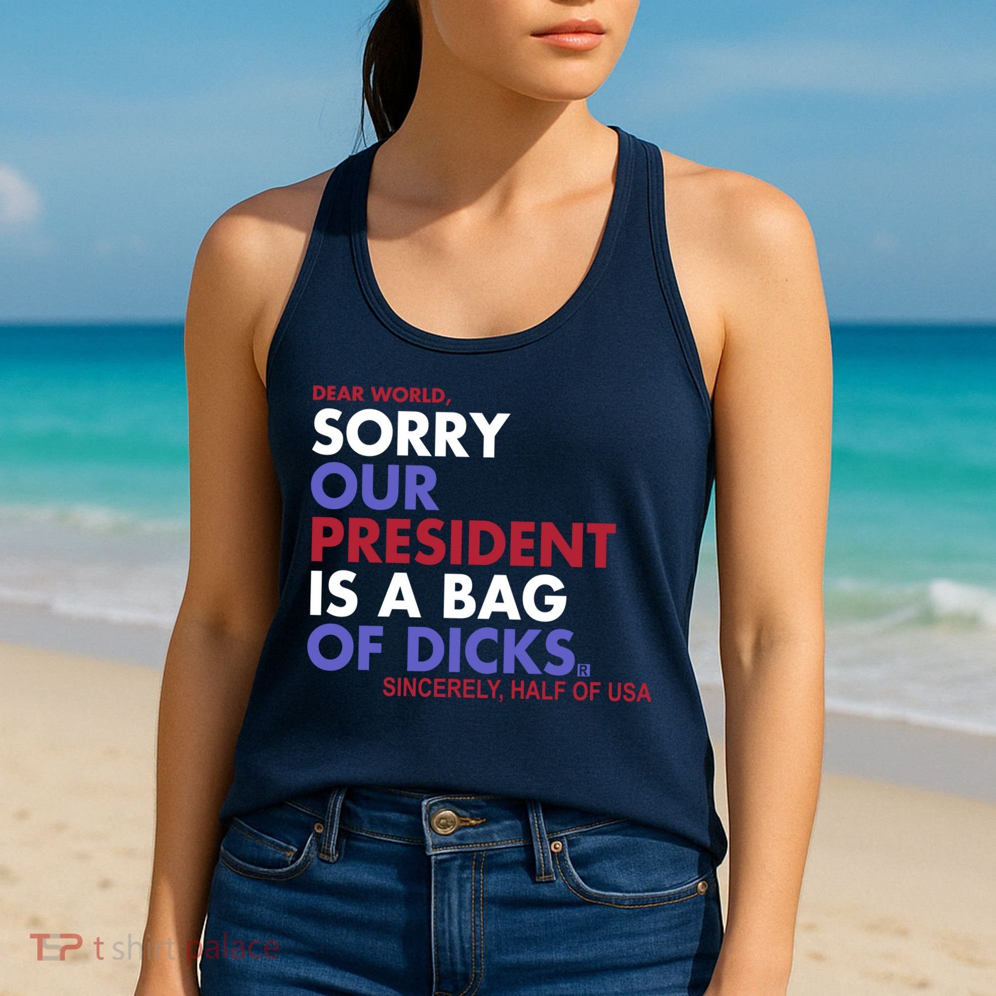 Dear World Sorry Our President Is A Bag Of Dicks Women's Tank Top