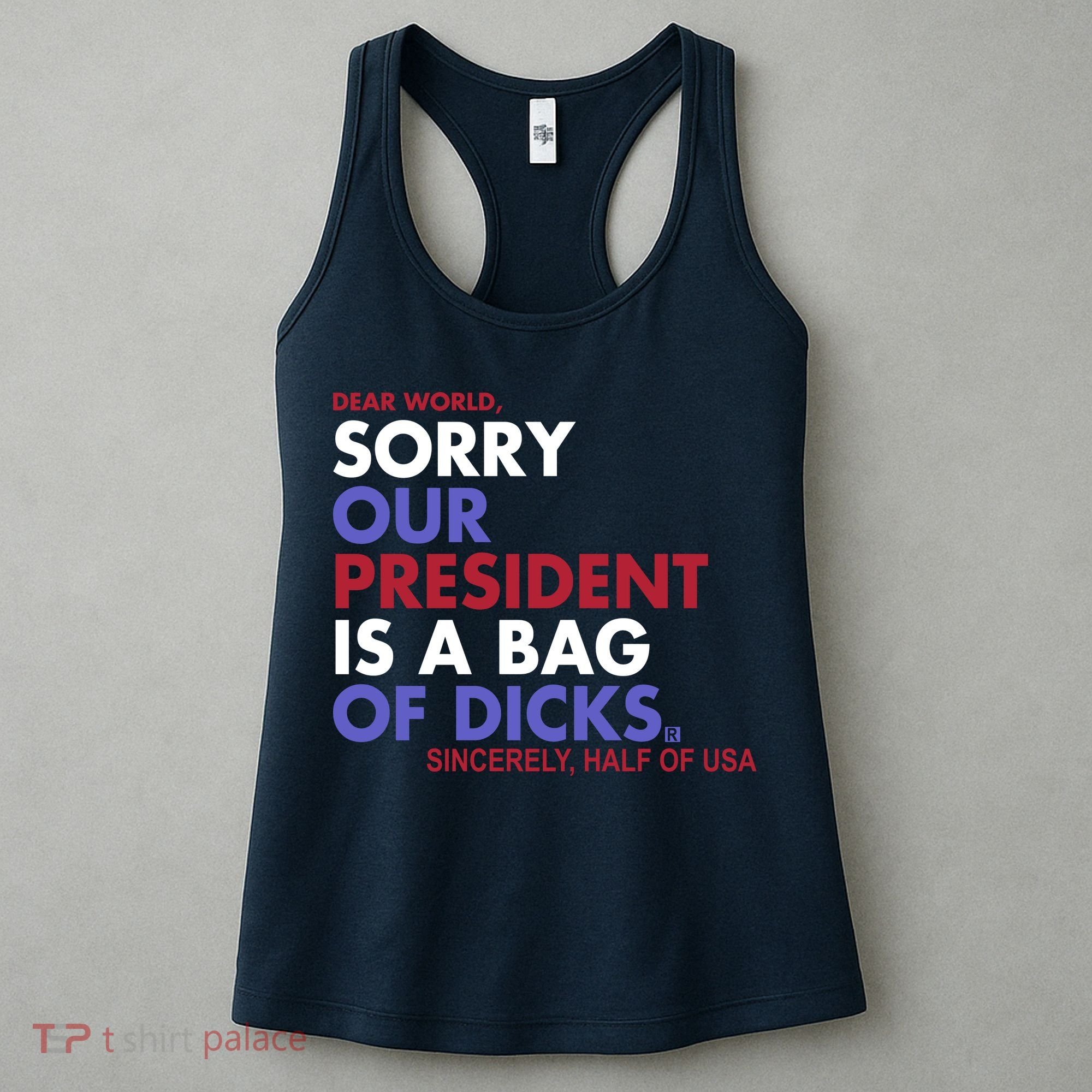 Dear World Sorry Our President Is A Bag Of Dicks Women's Tank Top
