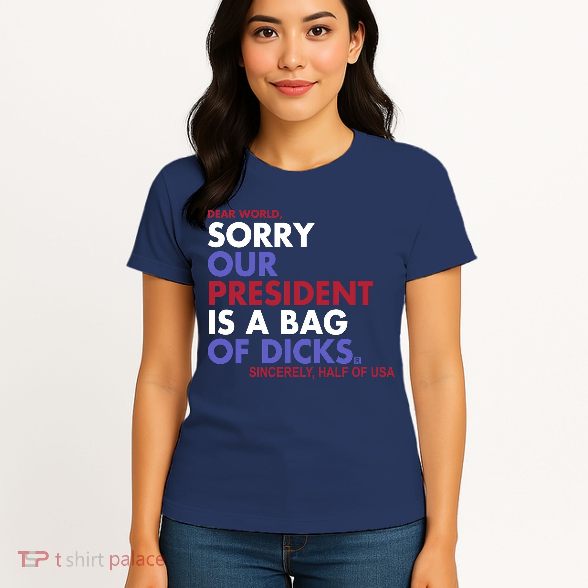 Dear World Sorry Our President Is A Bag Of Dicks Women's T-Shirt