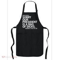 Dear World Sorry Our President Is A Bag Of Dicks Sincerely Apron thumb 0