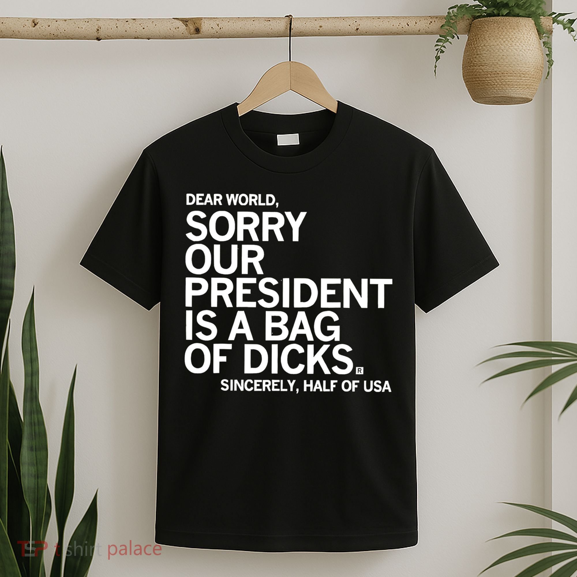 Dear World Sorry Our President Is A Bag Of Dicks Sincerely T-Shirt