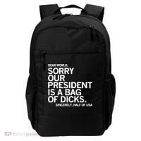 Dear World Sorry Our President Is A Bag Of Dicks Sincerely Backpack thumb 0