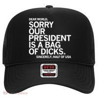 Dear World Sorry Our President Is A Bag Of Dicks Sincerely Hat thumb 0