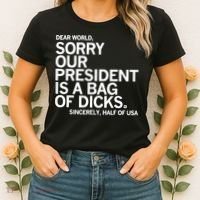 Dear World Sorry Our President Is A Bag Of Dicks Sincerely Women's T-Shirt thumb 2