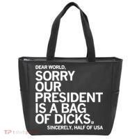 Dear World Sorry Our President Is A Bag Of Dicks Sincerely Tote Bag thumb 0