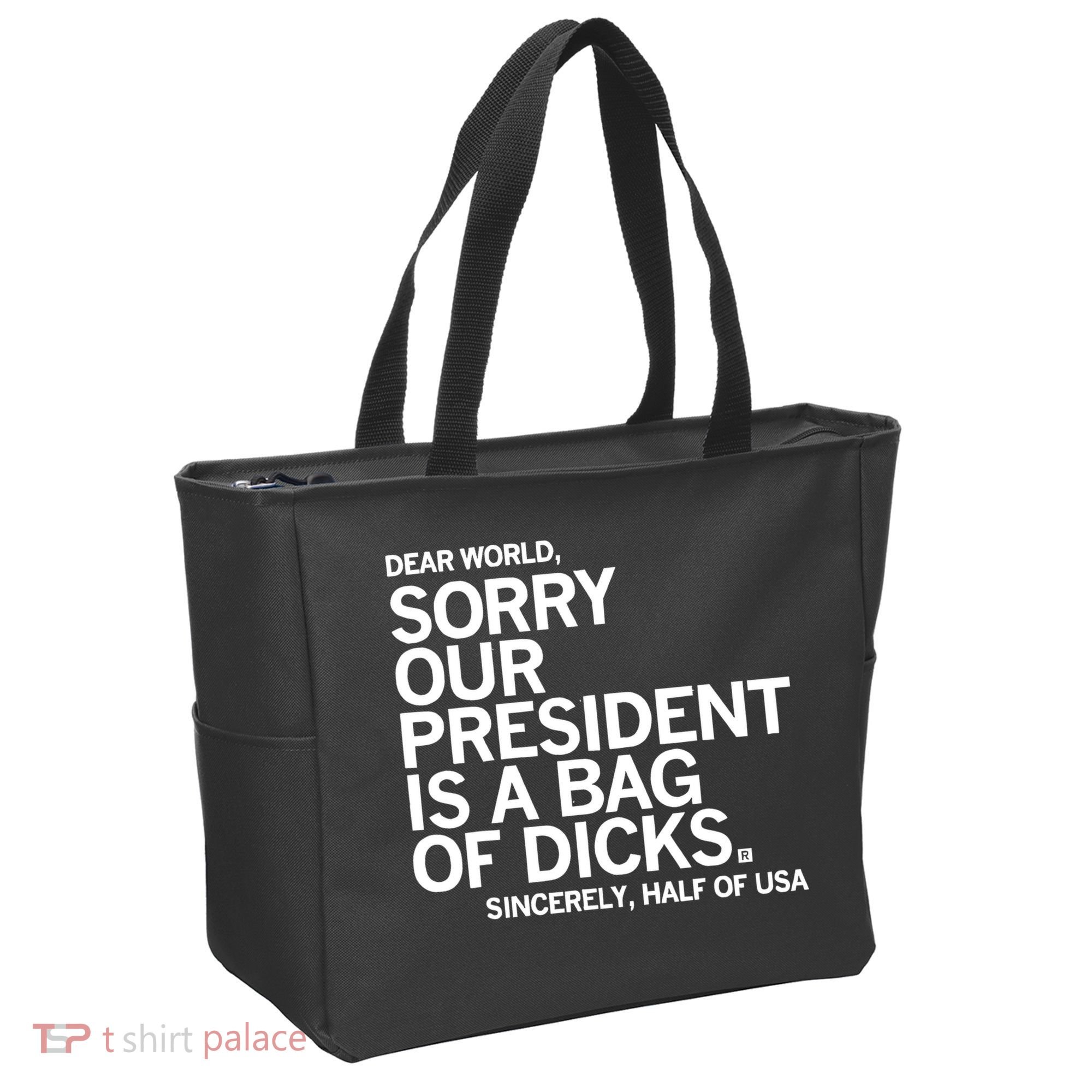 Dear World Sorry Our President Is A Bag Of Dicks Sincerely Tote Bag