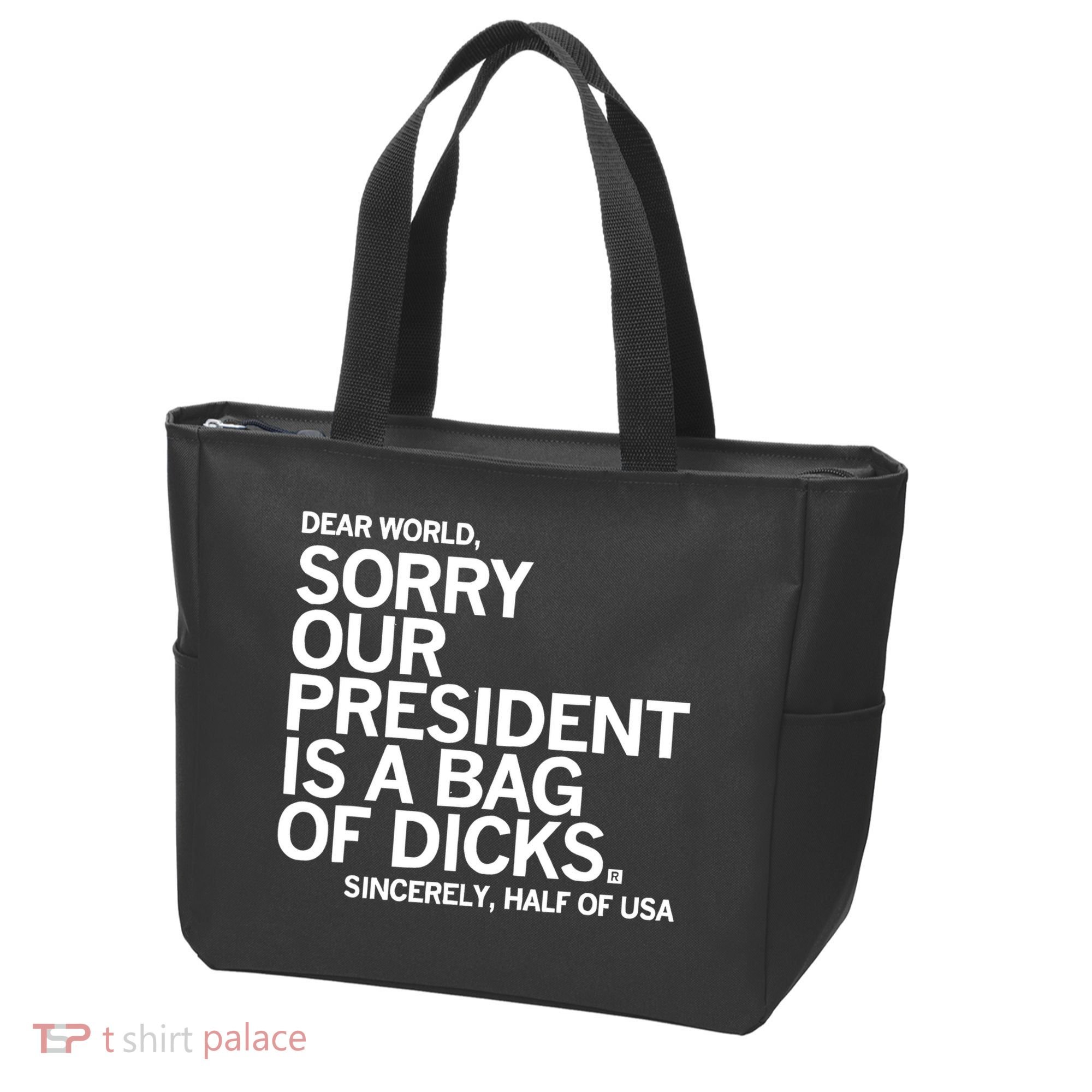 Dear World Sorry Our President Is A Bag Of Dicks Sincerely Tote Bag